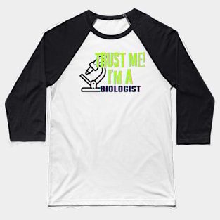 Professions: Trust Me, I'm a Biologist Baseball T-Shirt